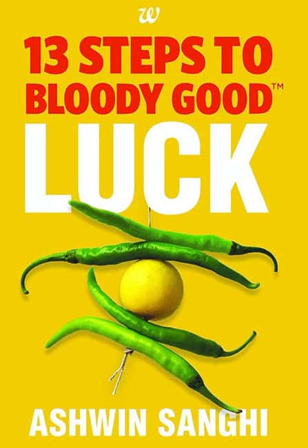 13 Steps to Bloody Good Luck by Ashwin Sanghi