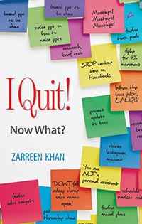I Quit Now What by Zarreen Khan