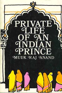 The Private Life of an Indian Prince Mulk Raj Anand